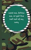 Lead Me, Follow Me, Or Get The Hell Out of My Way