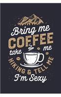 Bring Me Coffee Take Me Hiking and Tell Me Im Sexy