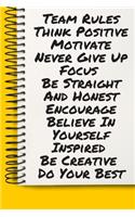 Team Rules Think Positive Motivate Never Give Up Focus Be Straight And Honest Encourage Believe In Yourself Inspired Be Creative Do Your Best A beautiful: Lined Notebook / Journal Gift,, 120 Pages, 6 x 9 inches, Personal Diary, Personalized Journal, C