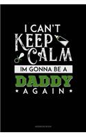 I Can't Keep Calm I'm Going To Be A Daddy Again