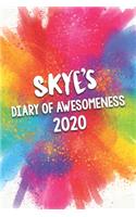 Skye's Diary of Awesomeness 2020: Unique Personalised Full Year Dated Diary Gift For A Girl Called Skye - 185 Pages - 2 Days Per Page - Perfect for Girls & Women - A Great Journal Fo