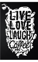 Live Love Laugh Coffee: 100 Pages 6'' x 9'' Coffee Tasting Journal - Track, Log And Rate Coffee Varieties And Roasts Notebook Gift For Coffee Drinkers