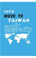Let's Move To Taiwan Notebook Birthday Gift