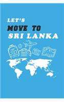 Let's Move To Sri Lanka Notebook Birthday Gift