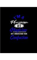 I'm a Physician Not a Magician But I Understand Your Confusion