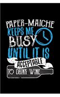 Paper Maiche Keeps Me Busy Until It Is Acceptable To Drink Wine: 6x9 inch, Wine Review Journal, 110 Pages