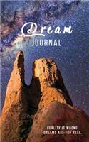 Dream Journal Reality is wrong. Dreams are for real.: Notebook To Record Dreams - Dream Diary - 120 Dream Log Entries - Fun Gift - Galaxy Universe