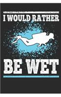 I Would Rather Be Wet