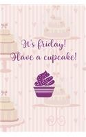 It's Friday! Have A Cupcake!
