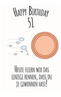 Happy Birthday 51 Heute feiern wir das einzige Rennen, dass du je gewonnen hast: Liniertes Notizbuch I Grußkarte für den 51. Geburtstag I Perfektes Geschenk I Geburtstagskarte für Frauen, Männer, Kinder, Freunde, Familie