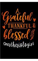 grateful thankful and blessed Anesthesiologist: Lined Notebook / Diary / Journal To Write In 6"x9" for Thanksgiving. be Grateful Thankful Blessed this fall and get the pumpkin & Turkey ready.