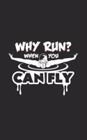 Why run when you can fly