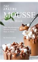 The Amazing Mousse Recipe Book