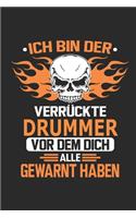 Ich bin der verrückte Drummer vor dem dich alle gewarnt haben: Notizbuch, Geburtstag Geschenk Buch, Notizblock, 110 Seiten, Verwendung auch als Dekoration in Form eines Schild bzw. Poster möglich
