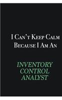 I cant Keep Calm because I am an Inventory Control Analyst: Writing careers journals and notebook. A way towards enhancement