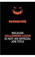 bookmaker Because Halloween Lover Is Not An Official Job Title