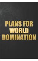 Plans For World Domination: Funny Humor Journal / Notebook / Diary / Gift For Coworker, Colleague, Family, Friends ( 6 x 9 - 120 Blank Lined Pages )