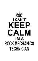I Can't Keep Calm I'm A Rock Mechanics Technician: Awesome Rock Mechanics Technician Notebook, Journal Gift, Diary, Doodle Gift or Notebook - 6 x 9 Compact Size- 109 Blank Lined Pages