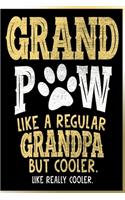 Grandpaw Like a Regular Grandpa But Cooler Like Really Cooler: Lined Journal Notebook For Dog Lover Grandpa - 120 Pages Notebooks For a Grandfather who is a dog owner