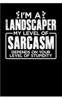 I'm a Landscaper My Level of Sarcasm Depends on your Level of Stupidity: Personal Planner 24 month 100 page 6 x 9 Dated Calendar Notebook For 2020-2021 Academic Year