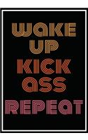 Wake Up Kick Ass Repeat