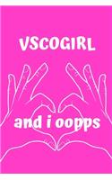 VSCOGIRL and i oopps