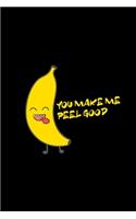 You make me peel good