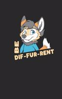 Be Dif-Fur-Rent: Furry Fandom Notizbuch / Tagebuch / Heft mit Linierten Seiten. Notizheft mit Linien, Journal, Planer für Termine oder To-Do-Liste.