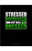 Stressed Depressed But Well Dressed: Unruled Composition Book(578 Unruled Composition Book)