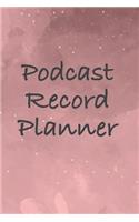 Podcast Record Planner: Journal to Plan Your Podcast Episodes and Interviews - 120 Pages