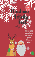 Christmas Activity Book for Kids: Ages 6-10: A Creative Holiday Coloring, Drawing, Word Search, Maze, Games, and Puzzle Art Activities Book for Boys and Girls Ages 6, 7, 8, 9, and 10