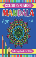 Mandala Color By Number Coloring Book For Kids Age 2-4: Kids Color by number Coloring Book Featuring Beautiful Intricate Mandalas Designed for Stress Relief and Relaxation mandala book for kids ages 2-4