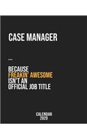 Case manager because freakin' Awesome isn't an Official Job Title: Calendar 2020, Monthly & Weekly Planner Jan. - Dec. 2020
