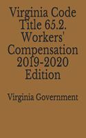 Virginia Code Title 65.2. Workers' Compensation 2019-2020 Edition