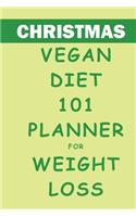 Christmas Vegan Diet 101 Planner For Weight Loss: Track And Plan Your Meals Weekly (Christmas Food Planner - Journal - Log - Calendar): 2019 Christmas monthly meal planner Notebook Calendar, Weekly 