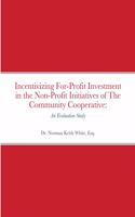 Incentivizing For-Profit Investment in the Non-Profit Initiatives of The Community Cooperative