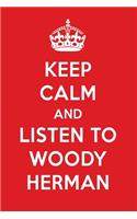 Keep Calm and Listen to Woody Herman: Woody Herman Designer Notebook