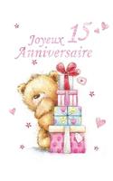 Joyeux Anniversaire 15: French Version, Happy 15th Birthday, Notebook, Journal, Dairy, 185 Lined Pages, Cute Teddy Bear Themed Birthday Gifts for 15 Year Old Boys or Girls, Teenagers, Son or Daughter, Brother or Sister, Grandson or Granddaughter, B