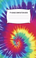 7th Grade Composition Book: Tie Dye Pink Purple Green Blue Yellow Notebook College Ruled Seventh Grade Writing Diary Practice Journal Organizer Youth Kids Middle School Note Bo