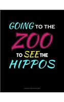 Going to the Zoo to See the Hippos