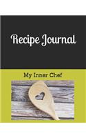 Recipe Journal My Inner Chef: Recipes for Family & Friends