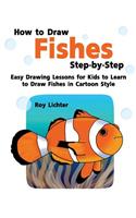 How to Draw Fishes Step-By-Step: Easy Drawing Lessons for Kids to Learn to Draw Fishes in Cartoon Style