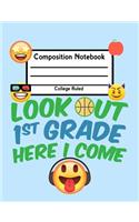 Look Out 1st Grade Here I Come: Back To School Composition Notebook College Ruled