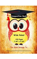 Composition Book: Cute Graduation Owl, Wide Ruled School Notebook, 100 pages, 7.44"x9.69"