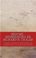 Résumé - Misbehaving de Richard H. Thaler: Comment anticiper le comportement des marchés grâce à la conduite des individus.