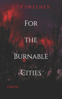 For the Burnable Cities