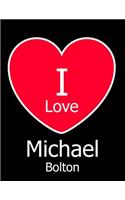 I Love Michael Bolton