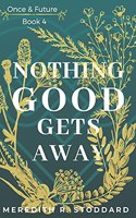 Nothing Good Gets Away