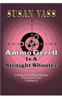 Ammo Grrrll Is A Straight Shooter (A Humorist's Friday Columns For Powerline (Volume 5)