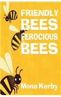 Friendly Bees, Ferocious Bees
